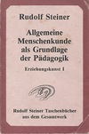 Allgemeine Menschenkunde als Grundlage der Pädagogik Erziehungskunst 1 (antiqua